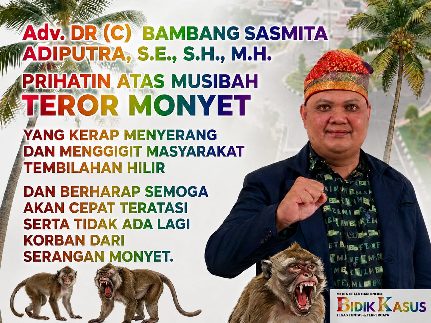 Teror Monyet Resahkan warga Tembilahan Hilir, Adv. DR. (C) Bambang Sasmita Adiputra Sampaikan Keprihatinan Mendalam